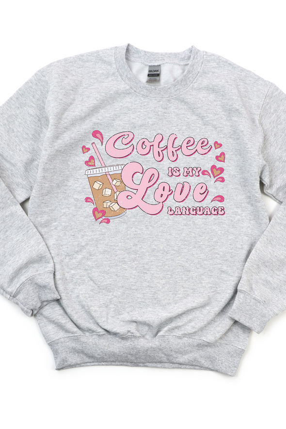 Coffee Is My Love Language Crewneck