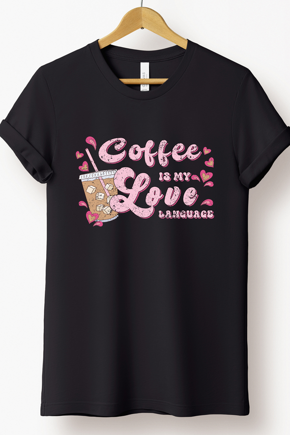 Coffee Is My Love Language T-Shirt