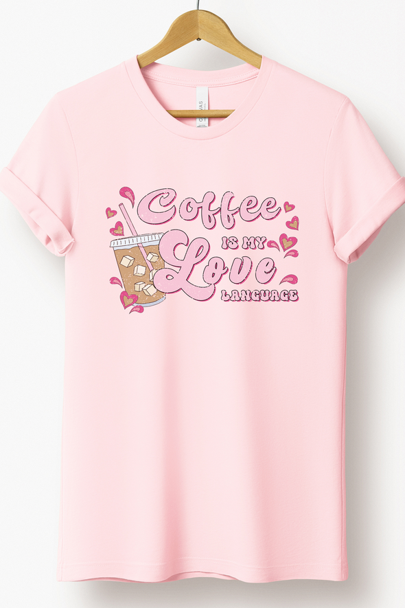 Coffee Is My Love Language T-Shirt