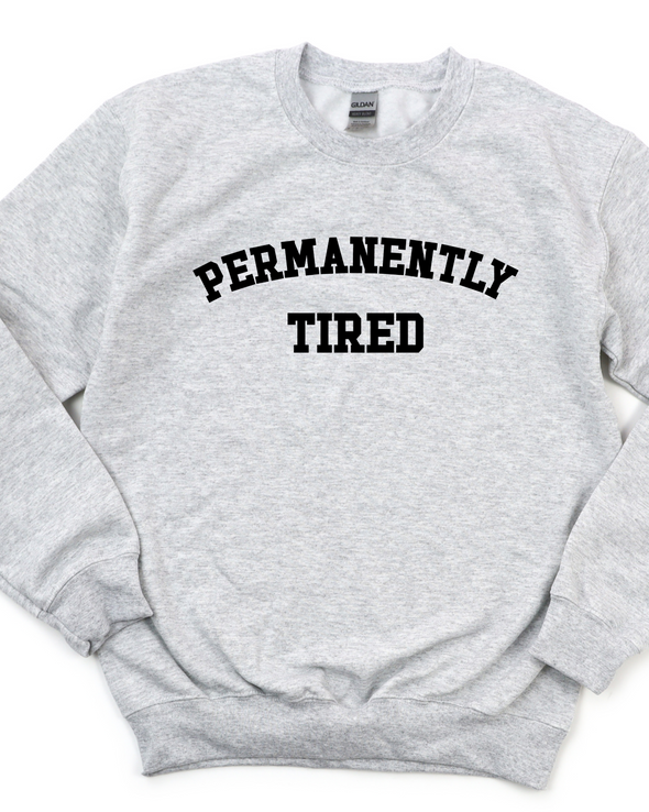 Permanently Tired Crewneck