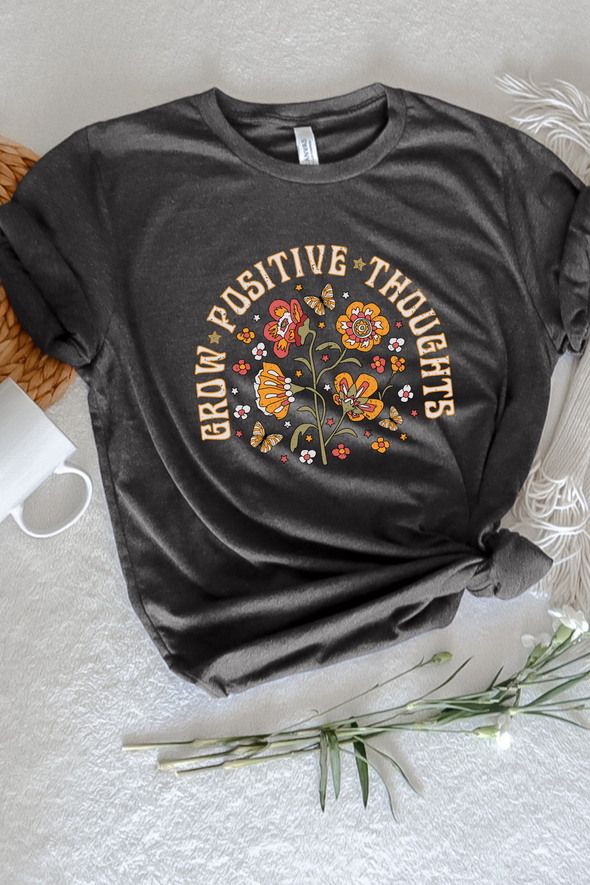 Grow Positive Thoughts T-Shirt- 6 Colors