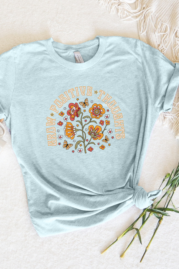 Grow Positive Thoughts T-Shirt- 6 Colors