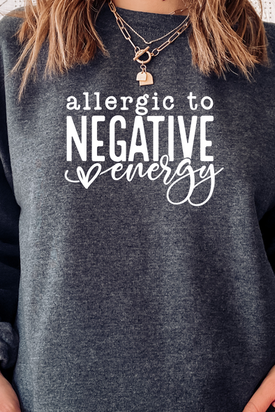 Allergic To Negative Energy Crewneck- 6 Colors