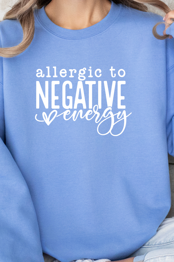 Allergic To Negative Energy Crewneck- 6 Colors