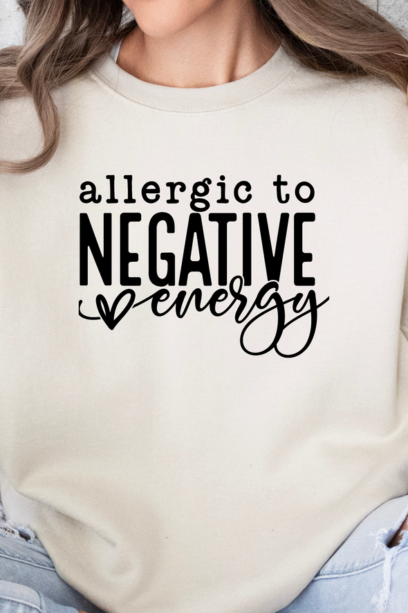 Allergic To Negative Energy Crewneck- 6 Colors