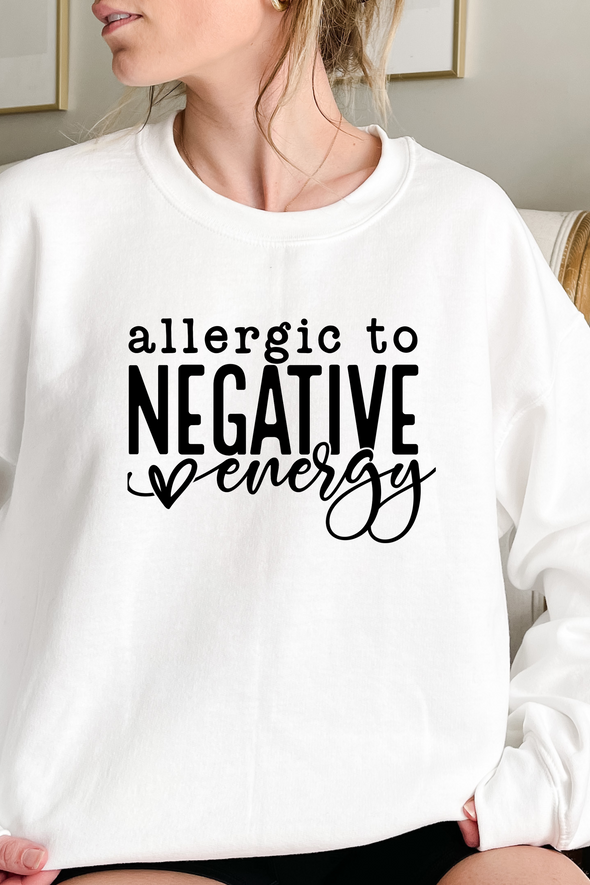 Allergic To Negative Energy Crewneck- 6 Colors