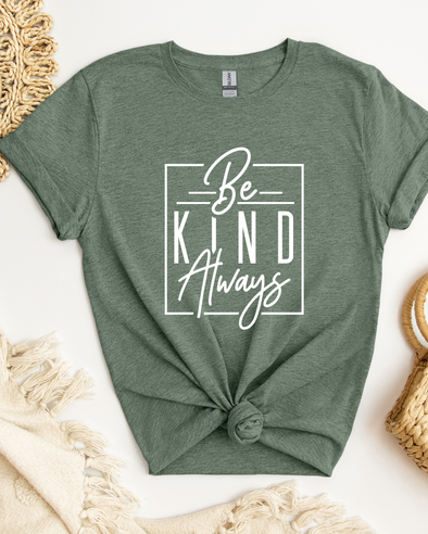 Be Kind Always T-Shirt