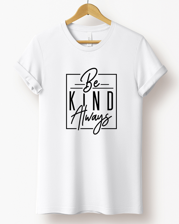 Be Kind Always T-Shirt