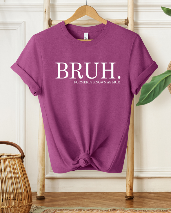 Bruh. Mom T-Shirt