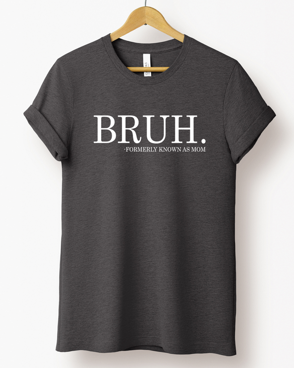 Bruh. Mom T-Shirt