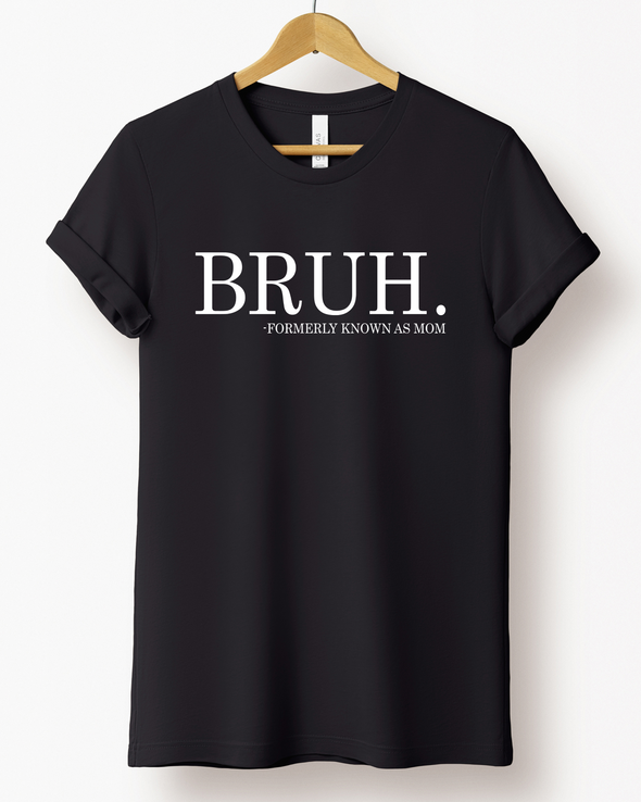 Bruh. Mom T-Shirt