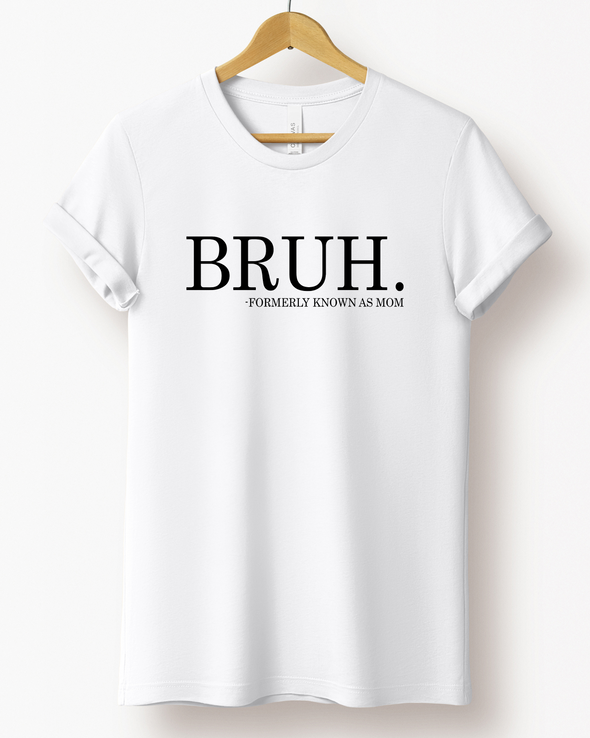 Bruh. Mom T-Shirt