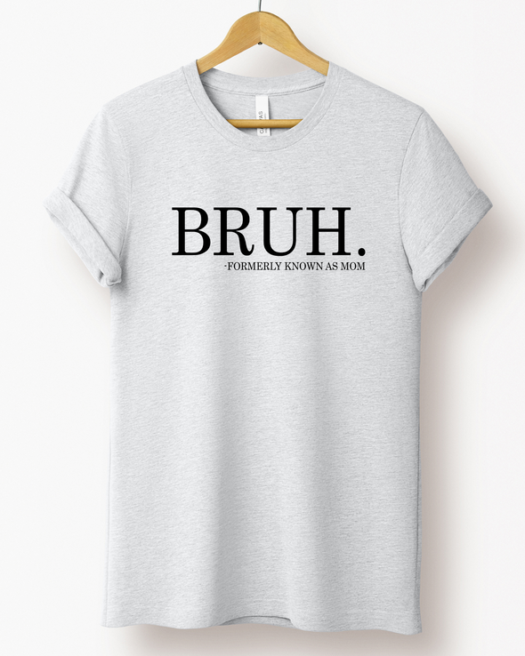 Bruh. Mom T-Shirt